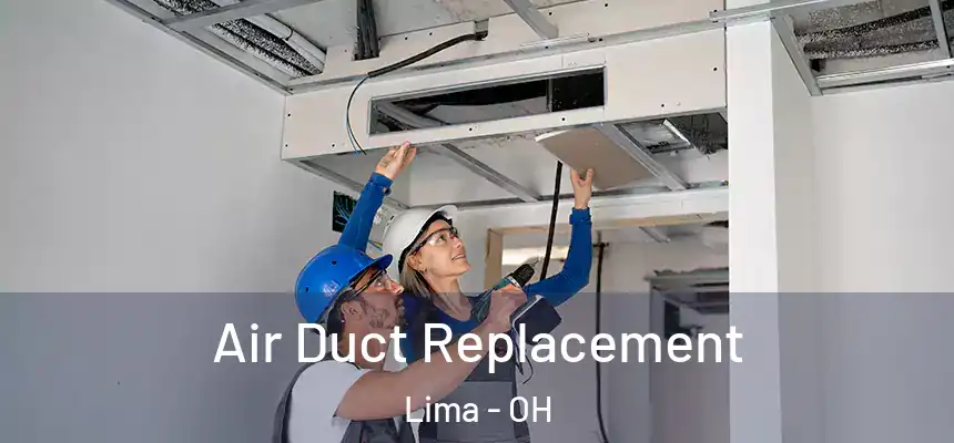  Air Duct Replacement Lima - OH