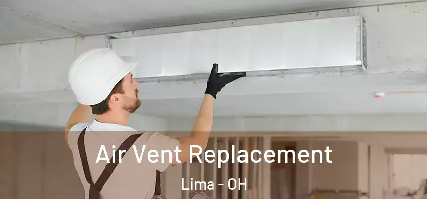 Air Vent Replacement Lima - OH