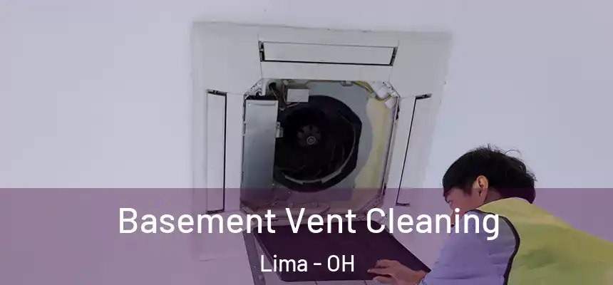 Basement Vent Cleaning Lima - OH