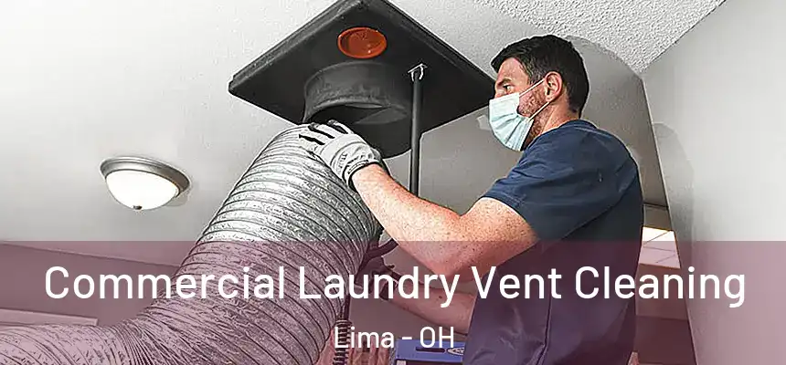 Commercial Laundry Vent Cleaning Lima - OH