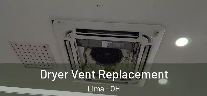 Dryer Vent Replacement Lima - OH