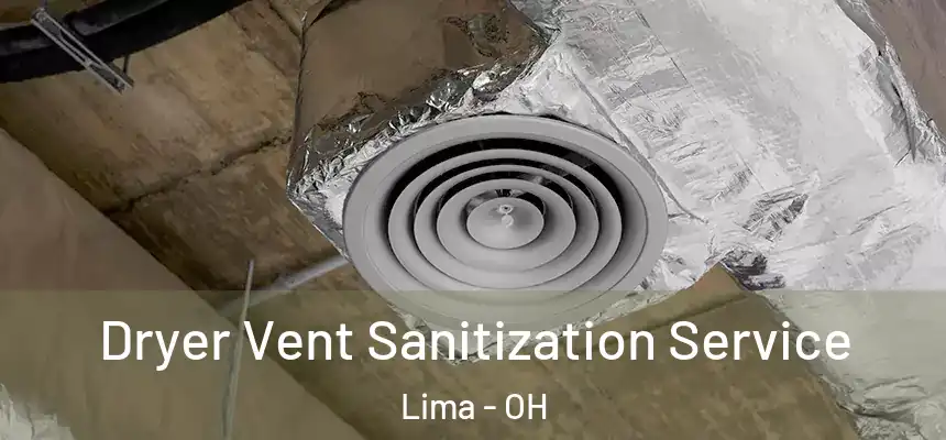 Dryer Vent Sanitization Service Lima - OH