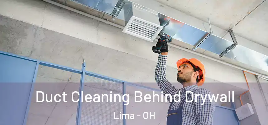 Duct Cleaning Behind Drywall Lima - OH