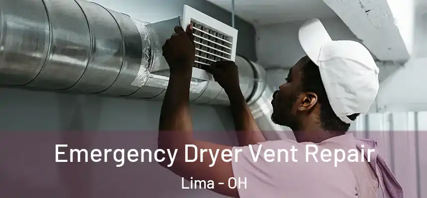 Emergency Dryer Vent Repair Lima - OH