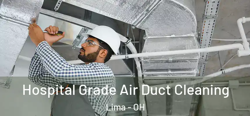 Hospital Grade Air Duct Cleaning Lima - OH
