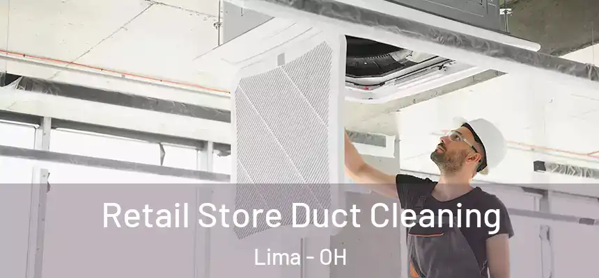 Retail Store Duct Cleaning Lima - OH