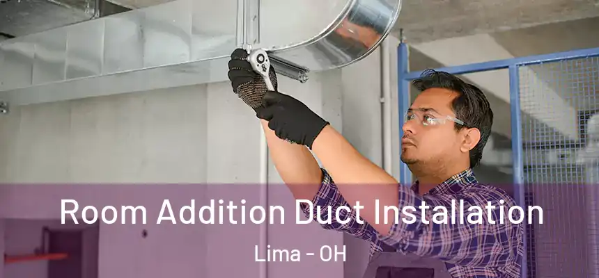 Room Addition Duct Installation Lima - OH