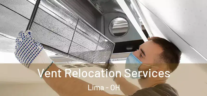Vent Relocation Services Lima - OH