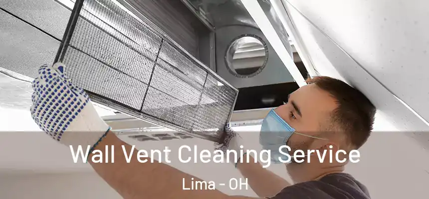 Wall Vent Cleaning Service Lima - OH